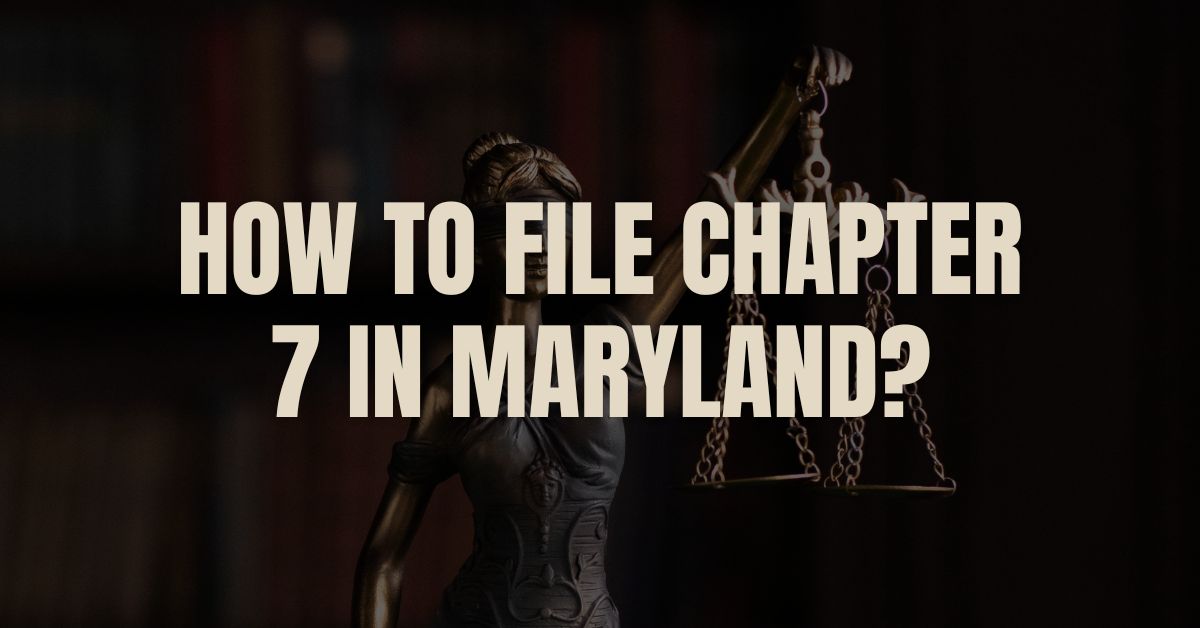 How to File Chapter 7 in Maryland?
